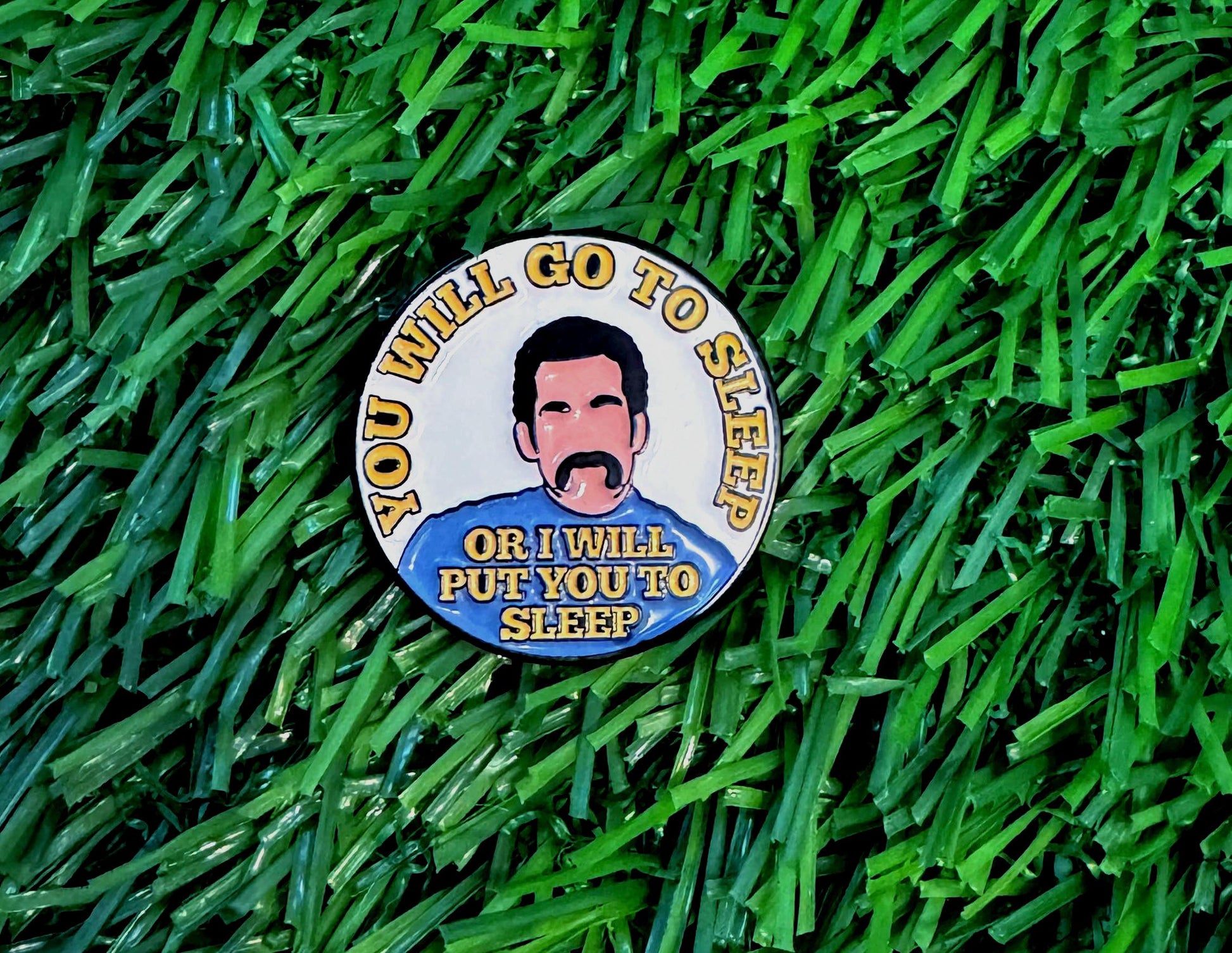 You will go to sleep - Golf Ball Marker